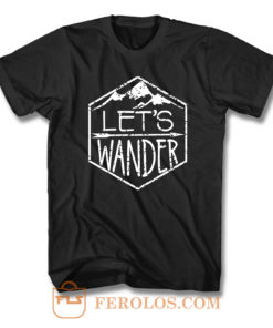 Lets Wander T Shirt