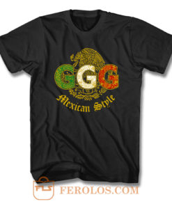 Mexican Style Ggg F T Shirt