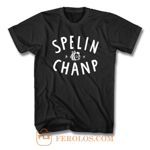 Spelin Chanp T Shirt