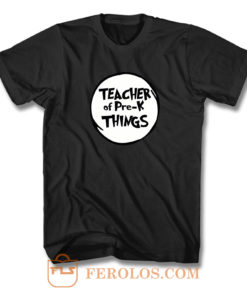 Teacher of Pre k Things Funny Educator T Shirt