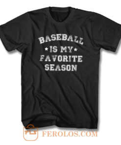 Baseball Is My Favorite Season T Shirt