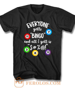 Everyone Yells Bingo T Shirt