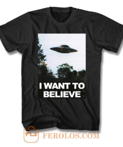 I Want To Believe T Shirt