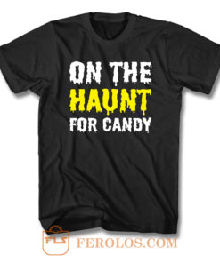 On The Haunt For Candy T Shirt