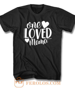 One Loved Mama Text T Shirt