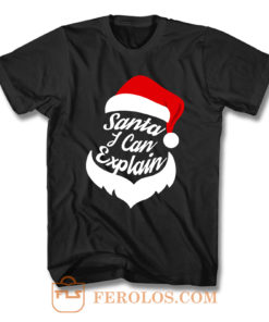 Santa I Can Explain T Shirt